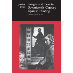 Images and Ideas in Seventeenth-Century Spanish Painting