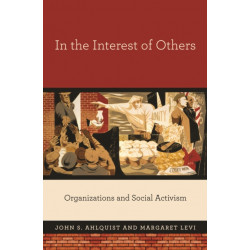 In the Interest of Others: Organizations and Social Activism