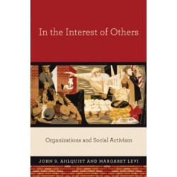 In the Interest of Others: Organizations and Social Activism
