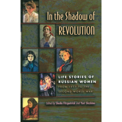 In the Shadow of Revolution: Life Stories of Russian Women from 1917 to the Second World War