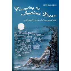 Financing the American Dream: A Cultural History of Consumer Credit