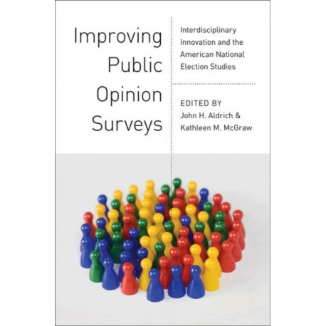 Improving Public Opinion Surveys: Interdisciplinary Innovation and the American National Election Studies
