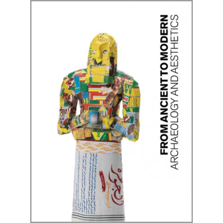 From Ancient to Modern: Archaeology and Aesthetics