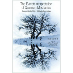 The Everett Interpretation of Quantum Mechanics: Collected Works 1955-1980 with Commentary