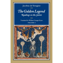 The Golden Legend, Volume I: Readings on the Saints
