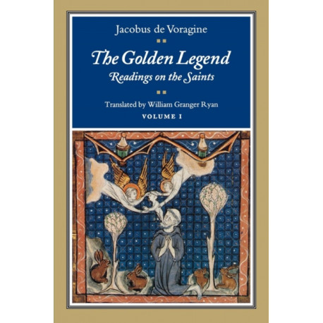 The Golden Legend, Volume I: Readings on the Saints
