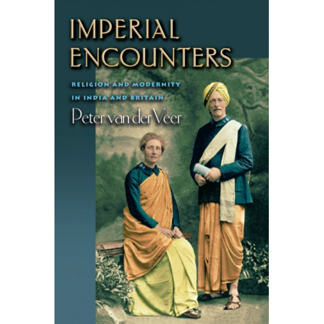 Imperial Encounters: Religion and Modernity in India and Britain