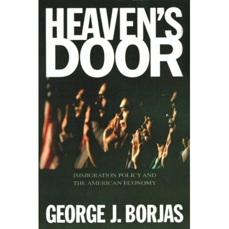 Heaven's Door: Immigration Policy and the American Economy