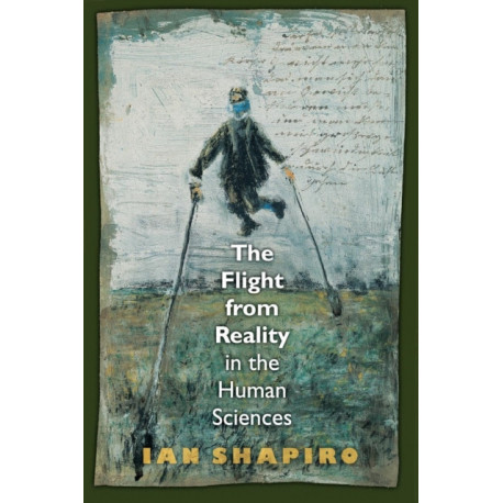 The Flight from Reality in the Human Sciences