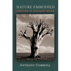 Nature Embodied: Gesture in Ancient Rome