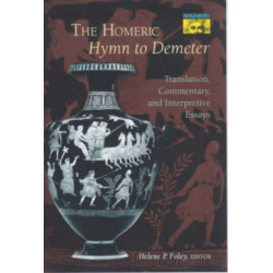 The Homeric Hymn to Demeter: Translation, Commentary, and Interpretive Essays