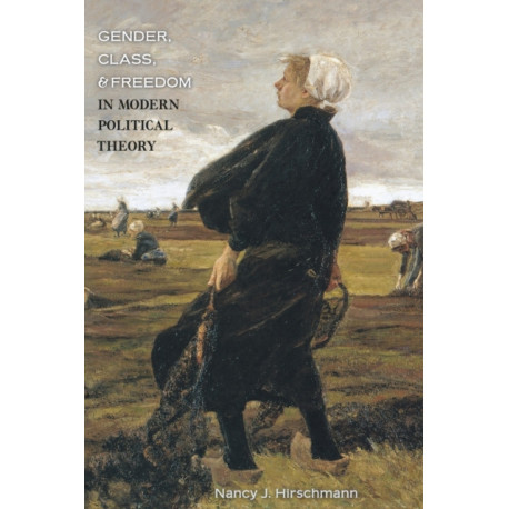 Gender, Class, and Freedom in Modern Political Theory