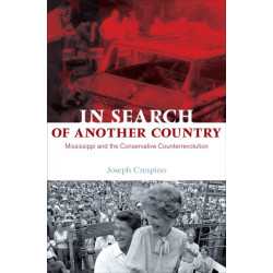 In Search of Another Country: Mississippi and the Conservative Counterrevolution