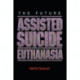 The Future of Assisted Suicide and Euthanasia