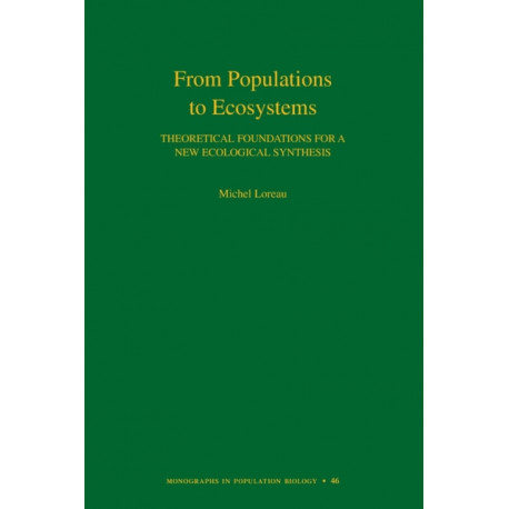 From Populations to Ecosystems: Theoretical Foundations for a New Ecological Synthesis