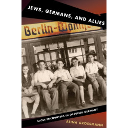 Jews, Germans, and Allies: Close Encounters in Occupied Germany