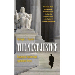 The Next Justice: Repairing the Supreme Court Appointments Process