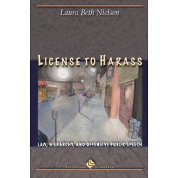 License to Harass: Law, Hierarchy, and Offensive Public Speech