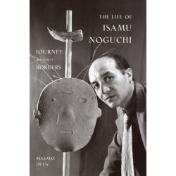 The Life of Isamu Noguchi: Journey without Borders