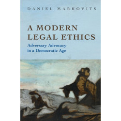 A Modern Legal Ethics: Adversary Advocacy in a Democratic Age