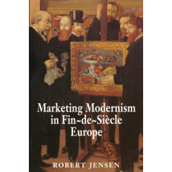 Marketing Modernism in Fin-de-Siecle Europe