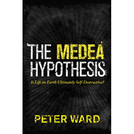 The Medea Hypothesis: Is Life on Earth Ultimately Self-Destructive?
