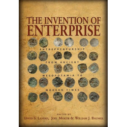 The Invention of Enterprise: Entrepreneurship from Ancient Mesopotamia to Modern Times