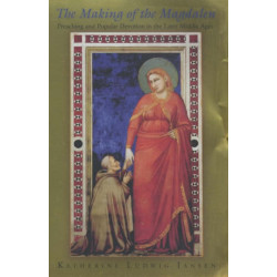 The Making of the Magdalen: Preaching and Popular Devotion in the Later Middle Ages