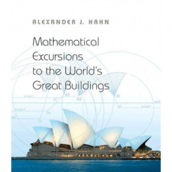 Mathematical Excursions to the World's Great Buildings