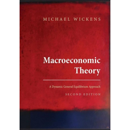 Macroeconomic Theory: A Dynamic General Equilibrium Approach - Second Edition