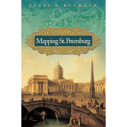 Mapping St. Petersburg: Imperial Text and Cityshape