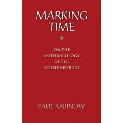 Marking Time: On the Anthropology of the Contemporary