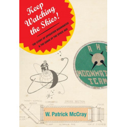 Keep Watching the Skies!: The Story of Operation Moonwatch and the Dawn of the Space Age