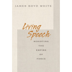 Living Speech: Resisting the Empire of Force