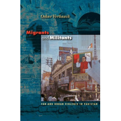 Migrants and Militants: Fun and Urban Violence in Pakistan