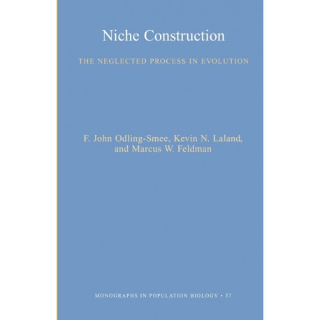 Niche Construction: The Neglected Process in Evolution