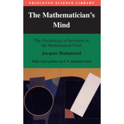 The Mathematician's Mind: The Psychology of Invention in the Mathematical Field