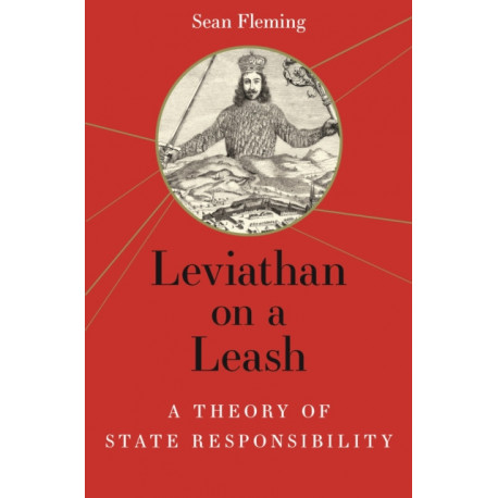 Leviathan on a Leash: A Theory of State Responsibility