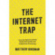 The Internet Trap: How the Digital Economy Builds Monopolies and Undermines Democracy
