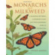 Monarchs and Milkweed: A Migrating Butterfly, a Poisonous Plant, and Their Remarkable Story of Coevolution