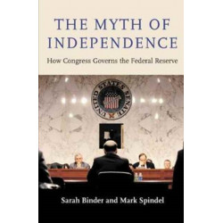 The Myth of Independence: How Congress Governs the Federal Reserve