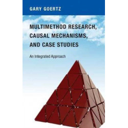Multimethod Research, Causal Mechanisms, and Case Studies: An Integrated Approach