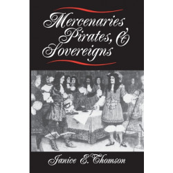 Mercenaries, Pirates, and Sovereigns: State-Building and Extraterritorial Violence in Early Modern Europe