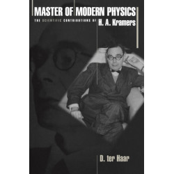 Master of Modern Physics: The Scientific Contributions of H. A. Kramers