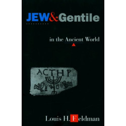 Jew and Gentile in the Ancient World: Attitudes and Interactions from Alexander to Justinian