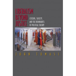Liberalism Beyond Justice: Citizens, Society, and the Boundaries of Political Theory