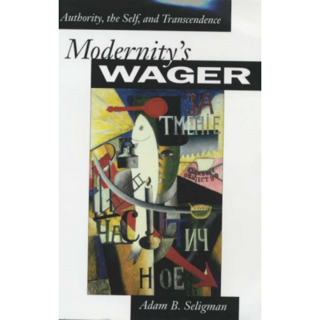 Modernity's Wager: Authority, the Self, and Transcendence
