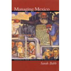 Managing Mexico: Economists from Nationalism to Neoliberalism