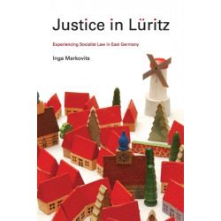 Justice in Luritz: Experiencing Socialist Law in East Germany