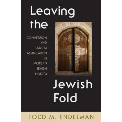 Leaving the Jewish Fold: Conversion and Radical Assimilation in Modern Jewish History